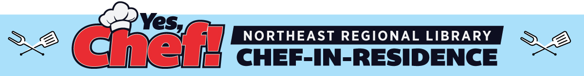 Yes, Chef! Northeast Regional Library Chef-in-Residence Program
