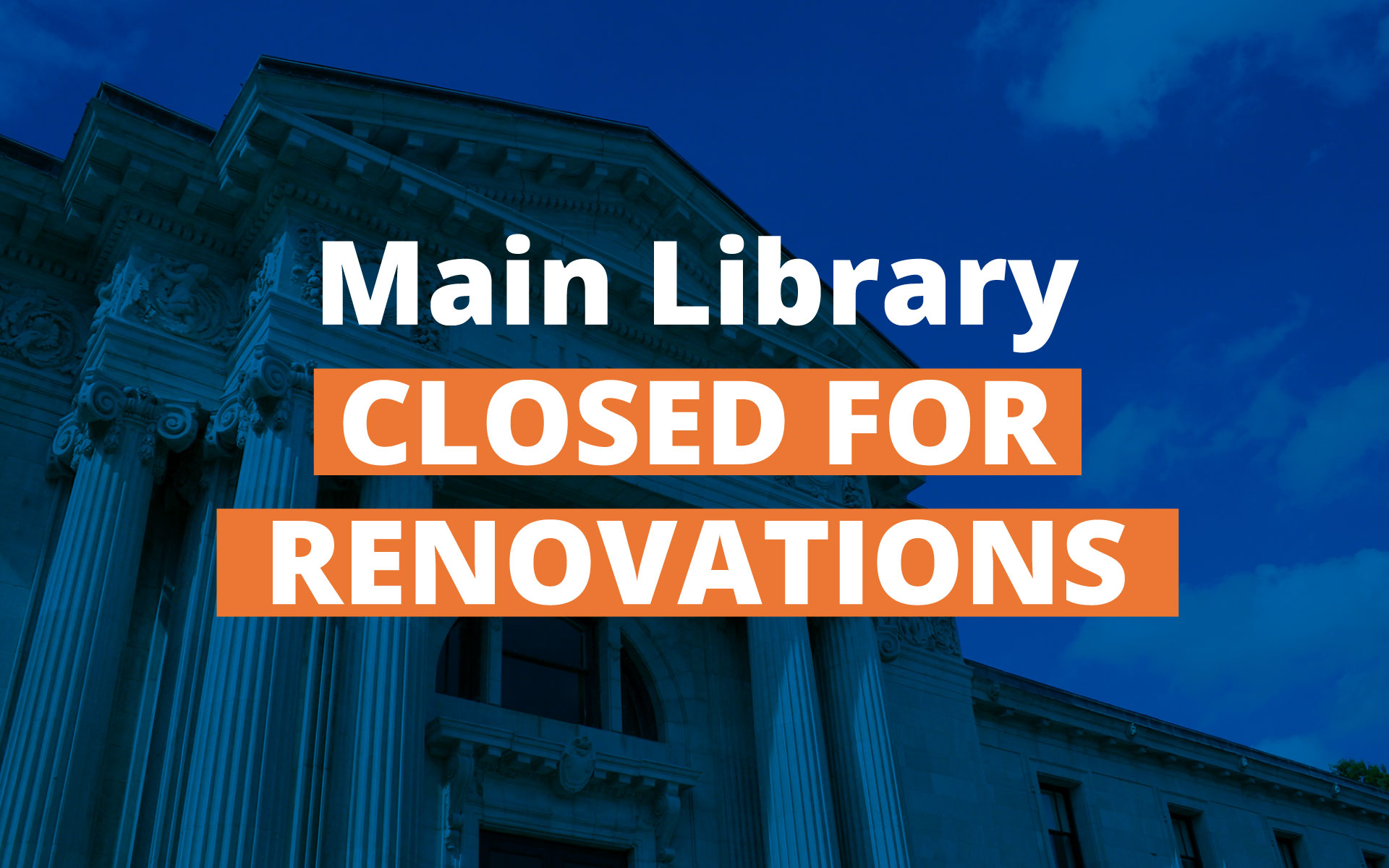 Main Library Closed for Renovations