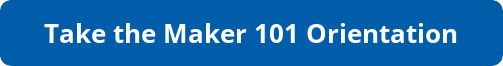 Maker 101 Orientation