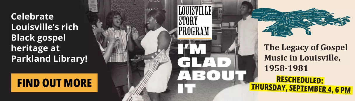 I&#039;m Glad About It: The Legacy of Gospel Music in Louisville, 1958-1981 RESCHEDULED